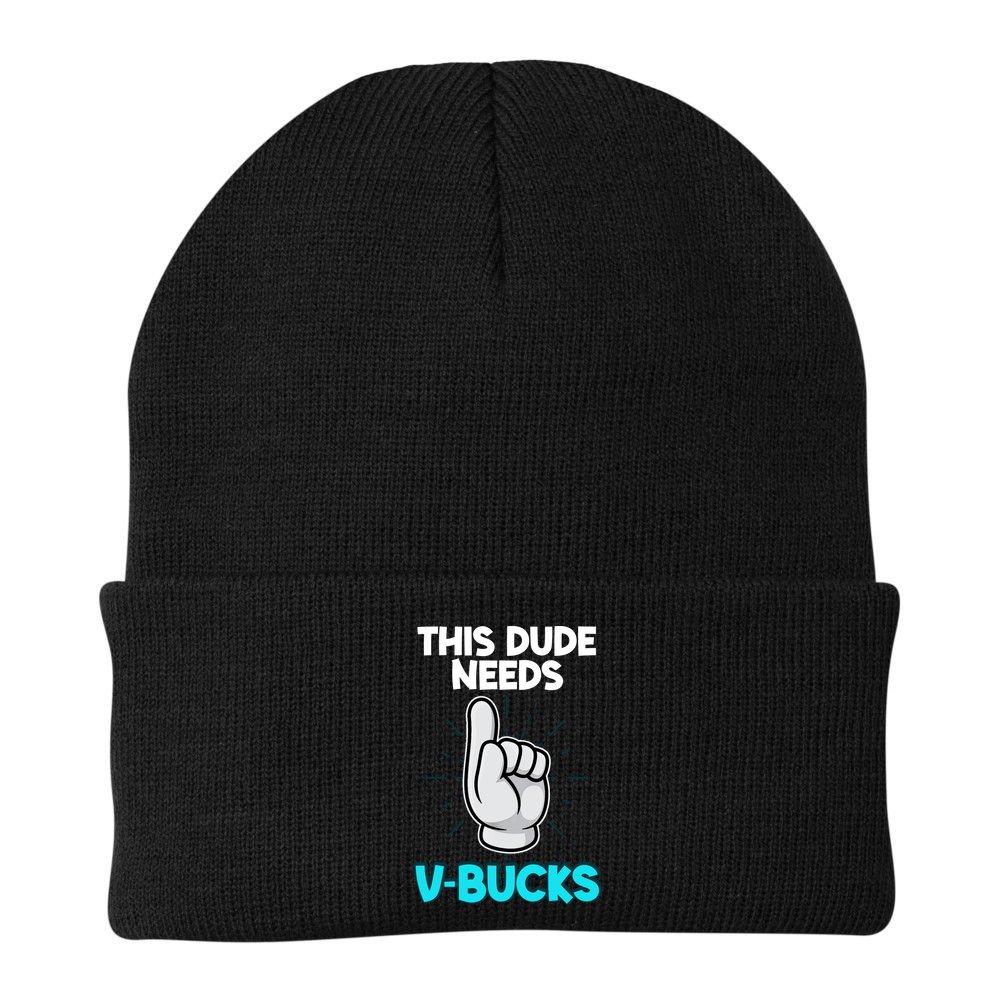 This Dude Needs V Bucks Funny Beanie