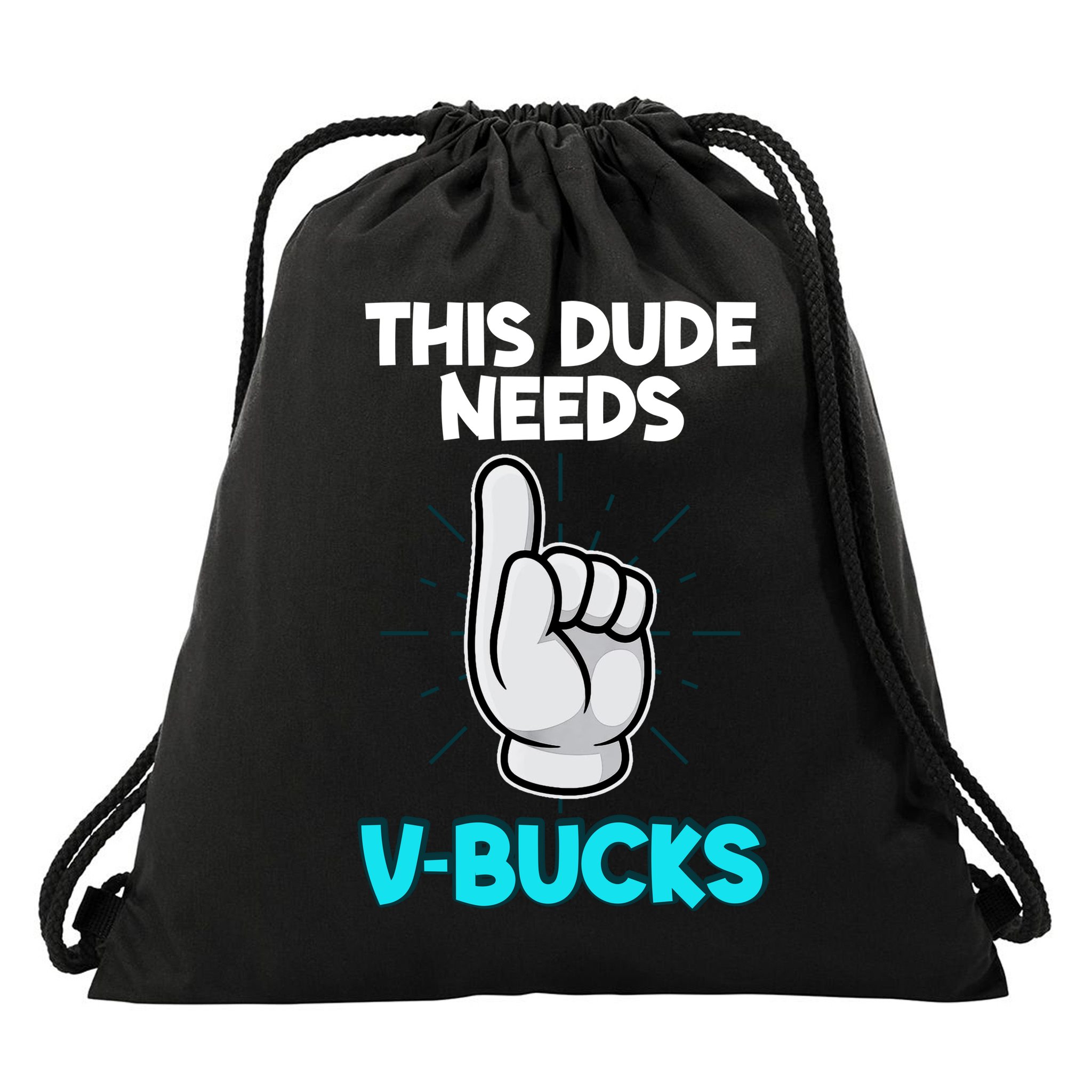 This Dude Needs V Bucks Funny Drawstring Bag
