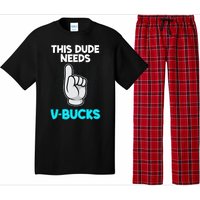 This Dude Needs V Bucks Funny Pajama Set