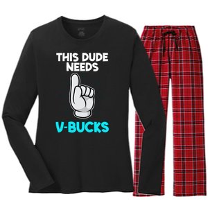 This Dude Needs V Bucks Funny Women's Long Sleeve Flannel Pajama Set 