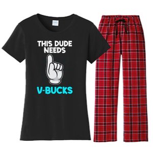 This Dude Needs V Bucks Funny Women's Flannel Pajama Set