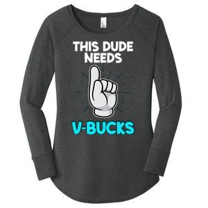 This Dude Needs V Bucks Funny Women's Perfect Tri Tunic Long Sleeve Shirt