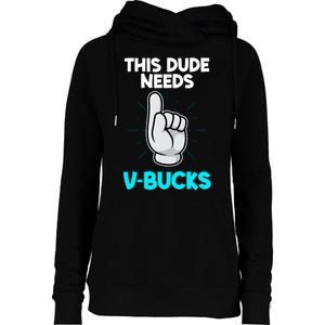 This Dude Needs V Bucks Funny Womens Funnel Neck Pullover Hood