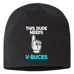 This Dude Needs V Bucks Funny Sustainable Beanie