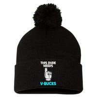 This Dude Needs V Bucks Funny Pom Pom 12in Knit Beanie