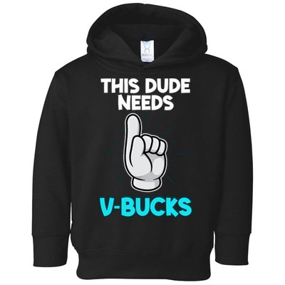 This Dude Needs V Bucks Funny Toddler Hoodie
