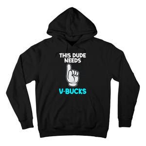 This Dude Needs V Bucks Funny Tall Hoodie