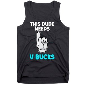 This Dude Needs V Bucks Funny Tank Top