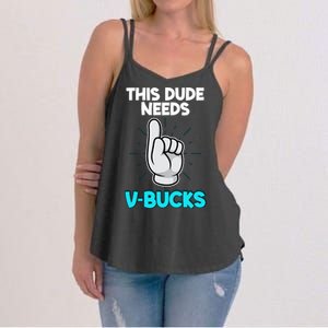 This Dude Needs V Bucks Funny Women's Strappy Tank