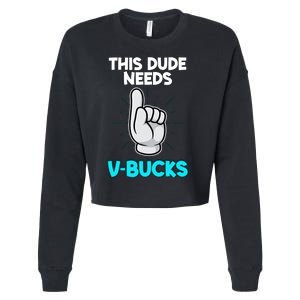 This Dude Needs V Bucks Funny Cropped Pullover Crew