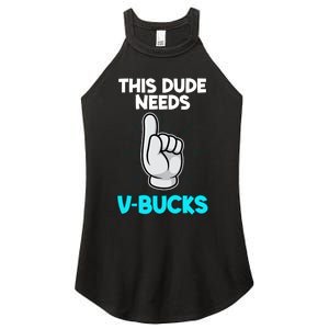 This Dude Needs V Bucks Funny Women's Perfect Tri Rocker Tank