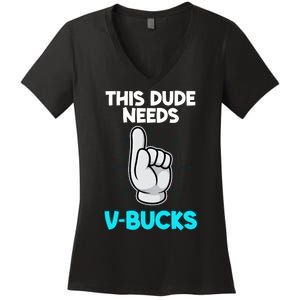 This Dude Needs V Bucks Funny Women's V-Neck T-Shirt