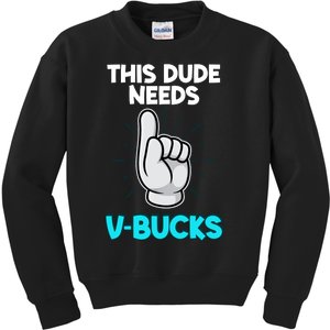 This Dude Needs V Bucks Funny Kids Sweatshirt