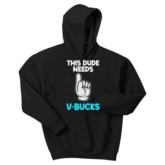 This Dude Needs V Bucks Funny Kids Hoodie