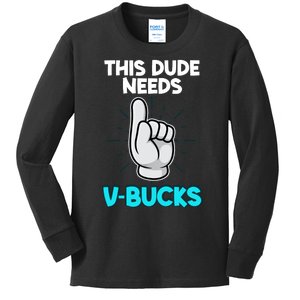 This Dude Needs V Bucks Funny Kids Long Sleeve Shirt