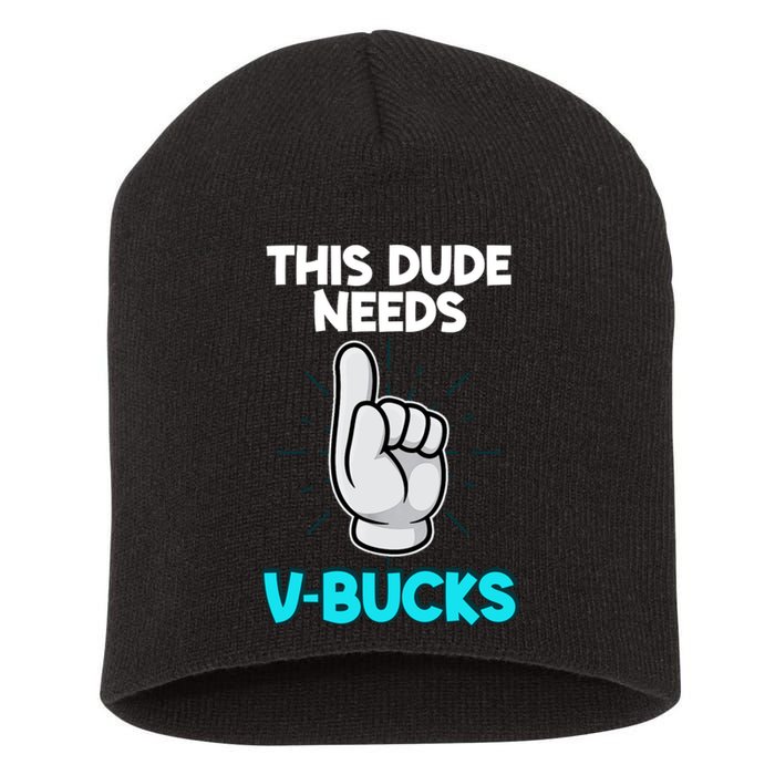 This Dude Needs V Bucks Funny Short Acrylic Beanie