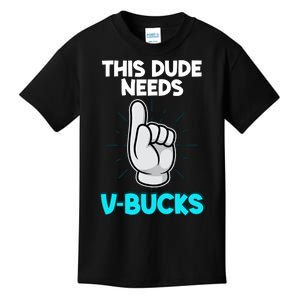 This Dude Needs V Bucks Funny Kids T-Shirt