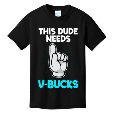 This Dude Needs V Bucks Funny Kids T-Shirt