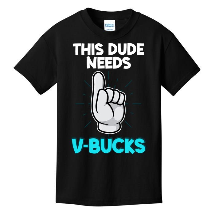 This Dude Needs V Bucks Funny Kids T-Shirt