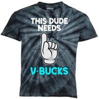 This Dude Needs V Bucks Funny Kids Tie-Dye T-Shirt