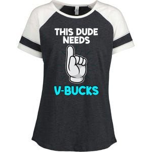 This Dude Needs V Bucks Funny Enza Ladies Jersey Colorblock Tee