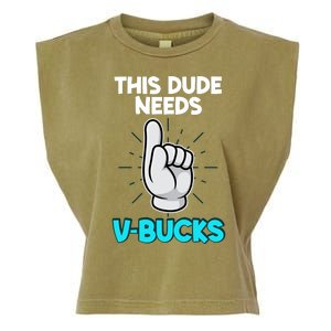 This Dude Needs V Bucks Funny Garment-Dyed Women's Muscle Tee