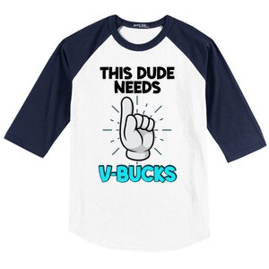 This Dude Needs V Bucks Funny Baseball Sleeve Shirt