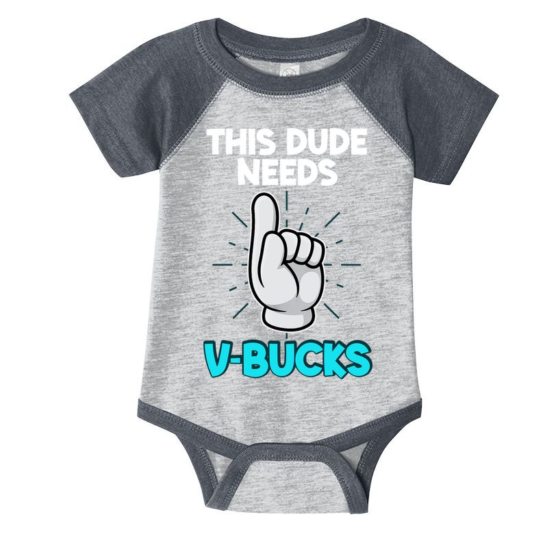 This Dude Needs V Bucks Funny Infant Baby Jersey Bodysuit