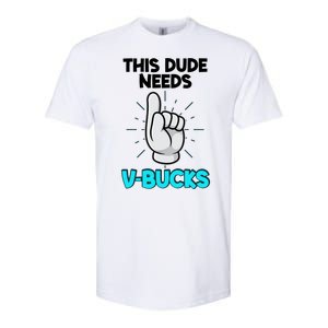 This Dude Needs V Bucks Funny Softstyle CVC T-Shirt