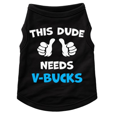 This Dude Needs Vbucks Will Work Doggie Tank