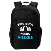This Dude Needs Vbucks Will Work Backpack