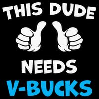 This Dude Needs Vbucks Will Work Backpack