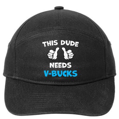 This Dude Needs Vbucks Will Work 7-Panel Snapback Hat