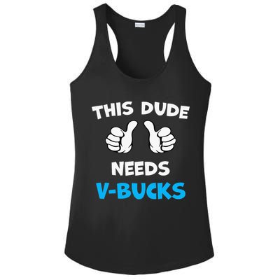 This Dude Needs Vbucks Will Work Ladies PosiCharge Competitor Racerback Tank