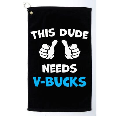 This Dude Needs Vbucks Will Work Golf Towel