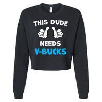 This Dude Needs Vbucks Will Work Cropped Pullover Crew