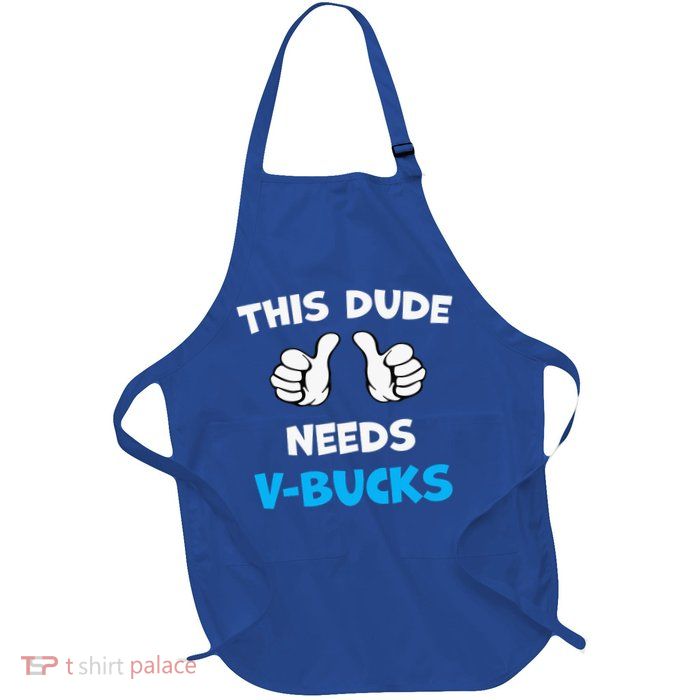 This Dude Needs Vbucks Will Work Apron
