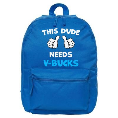 This Dude Needs Vbucks Will Work 16 in Basic Backpack