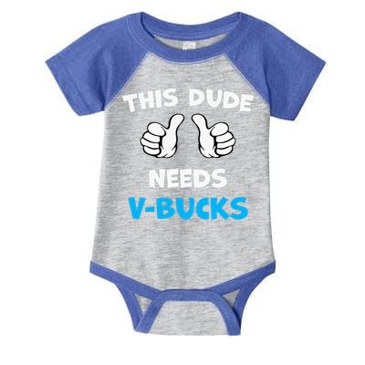 This Dude Needs Vbucks Will Work Infant Baby Jersey Bodysuit