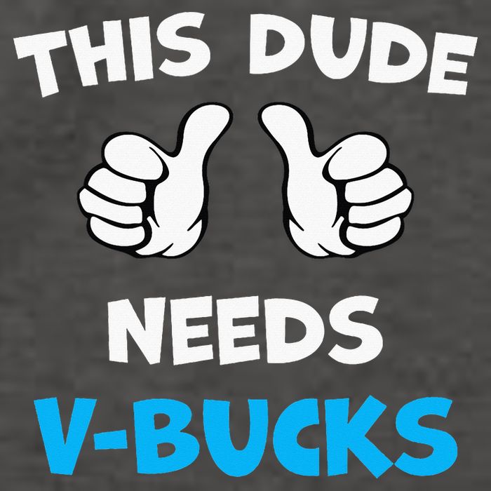 This Dude Needs Vbucks Will Work Vector Backpack