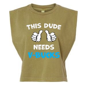 This Dude Needs Vbucks Will Work Garment-Dyed Women's Muscle Tee