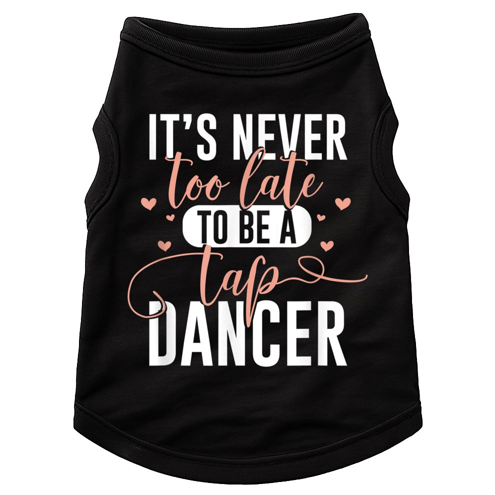Tap Dance Never Too Late Tap Dancer Outfit Funny Tap Dance Doggie Tank