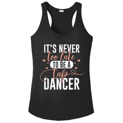 Tap Dance Never Too Late Tap Dancer Outfit Funny Tap Dance Ladies PosiCharge Competitor Racerback Tank