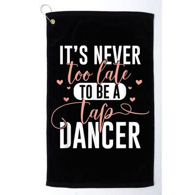 Tap Dance Never Too Late Tap Dancer Outfit Funny Tap Dance Golf Towel