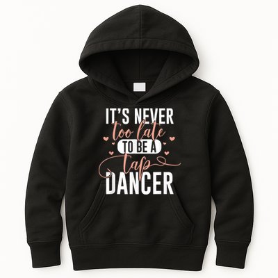 Tap Dance Never Too Late Tap Dancer Outfit Funny Tap Dance Kids Hoodie