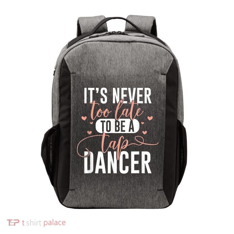 Tap Dance Never Too Late Tap Dancer Outfit Funny Tap Dance Vector Backpack