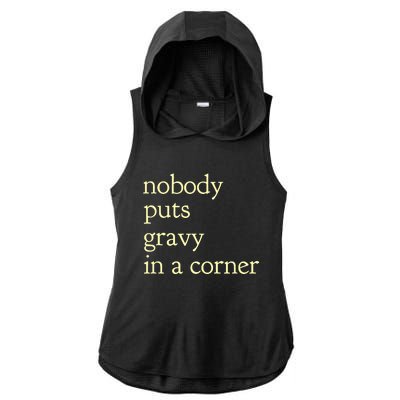 Thanksgiving Dinner Nobody Puts Gravy In A Corner Ladies PosiCharge Tri-Blend Wicking Draft Hoodie Tank