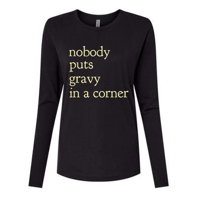 Thanksgiving Dinner Nobody Puts Gravy In A Corner Womens Cotton Relaxed Long Sleeve T-Shirt