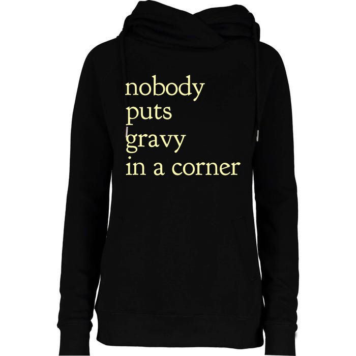 Thanksgiving Dinner Nobody Puts Gravy In A Corner Womens Funnel Neck Pullover Hood