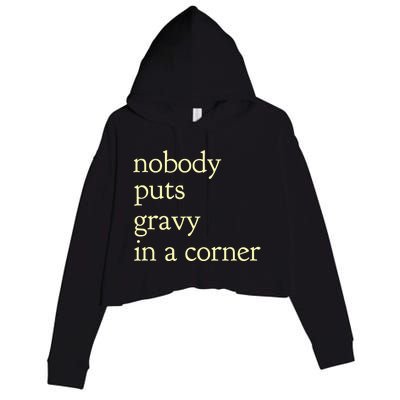 Thanksgiving Dinner Nobody Puts Gravy In A Corner Crop Fleece Hoodie